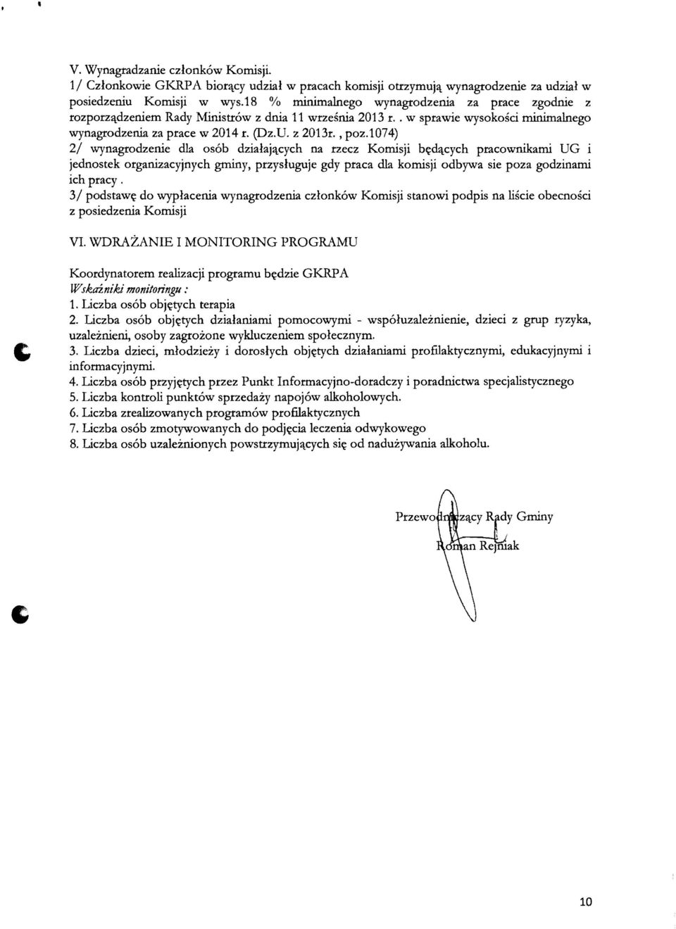 l 074) 2/ wynagrodzenie dla osob dzialaj~cych na rzecz Komisji b~~cych pracownikami UG i jednostek organizacyjnych gminy, przysluguje gdy praca dla komisji odbywa sie poza godzinami ich pracy.