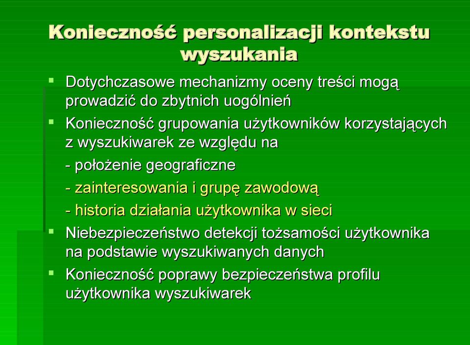 geograficzne - zainteresowania i grupę zawodową - historia działania użytkownika w sieci Niebezpieczeństwo