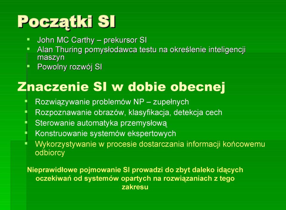 Sterowanie automatyka przemysłową Konstruowanie systemów ekspertowych Wykorzystywanie w procesie dostarczania informacji