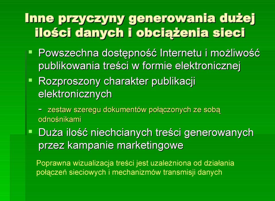 dokumentów połączonych ze sobą odnośnikami Duża ilość niechcianych treści generowanych przez kampanie