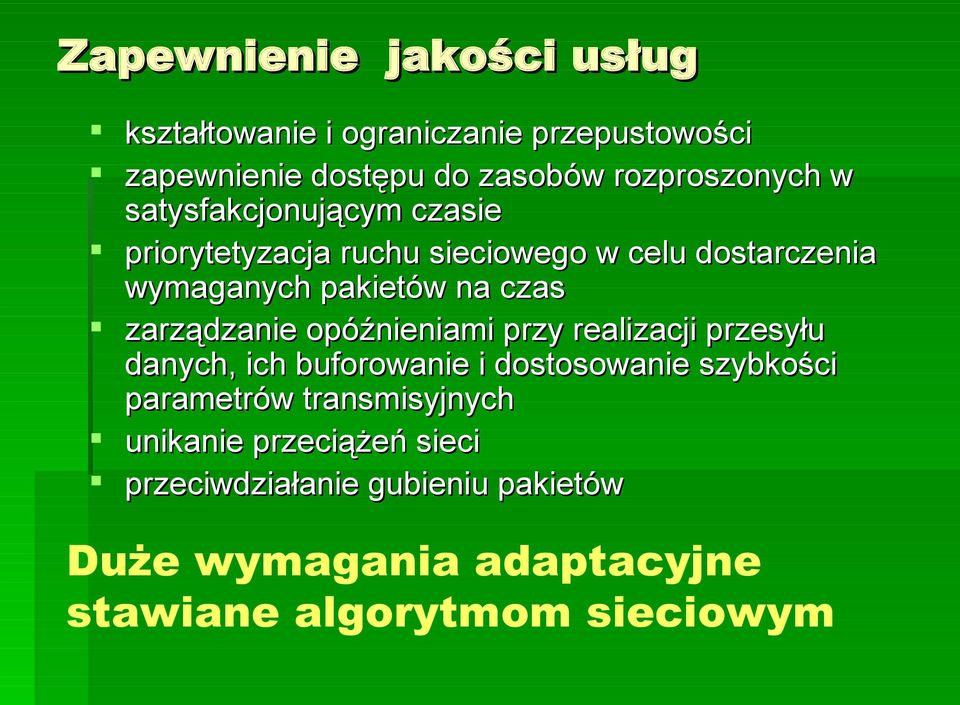 zarządzanie opóźnieniami przy realizacji przesyłu danych, ich buforowanie i dostosowanie szybkości parametrów