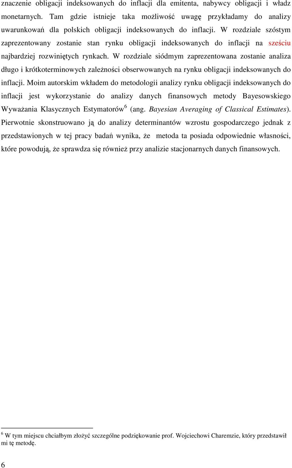 W rozdziale szóstym zaprezetoway zostaie sta ryku obligacji ideksowaych do iflacji a szeciu ajbardziej rozwii tych rykach.