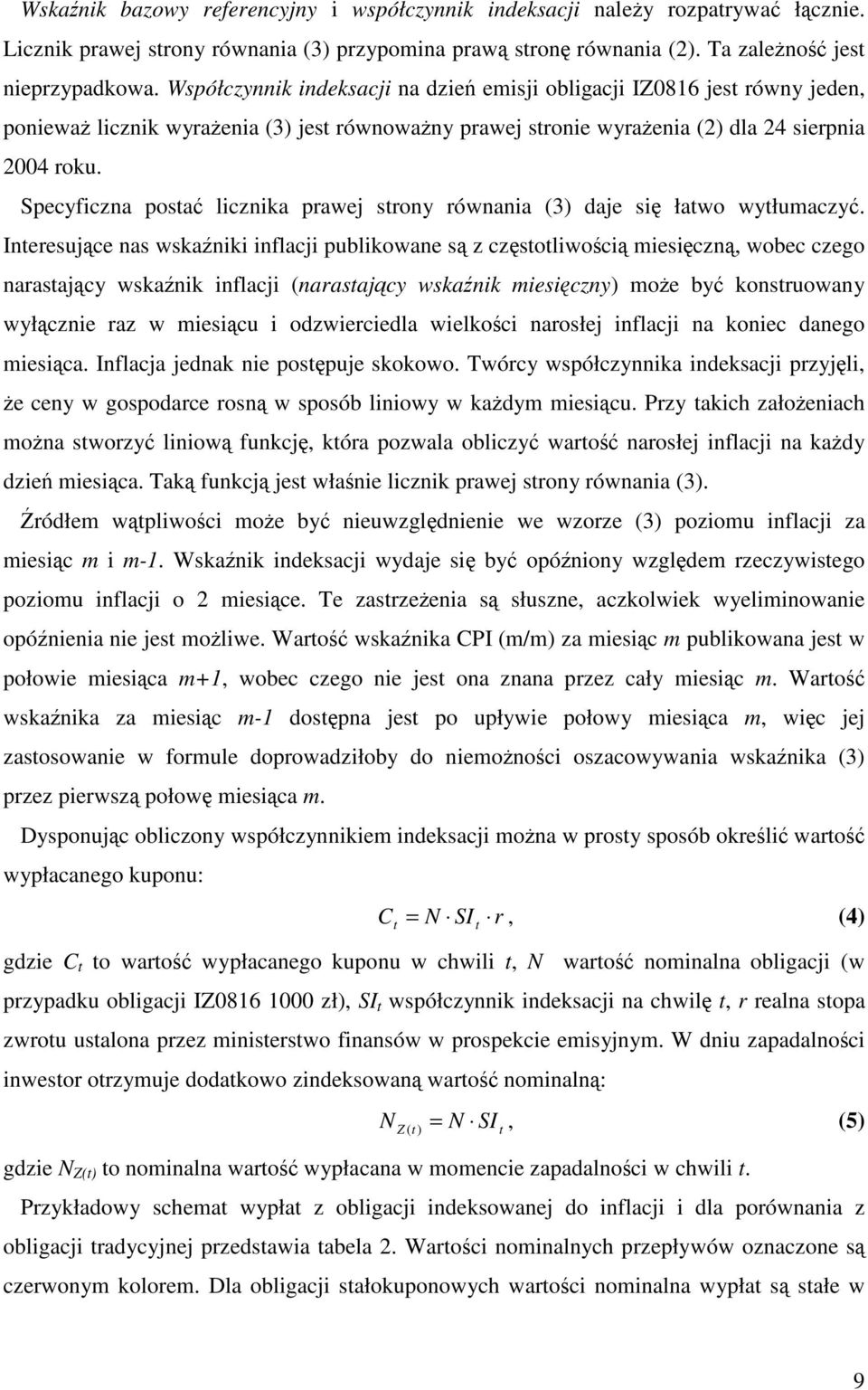 Specyficza posta liczika prawej stroy rówaia (3) daje si łatwo wytłumaczy.