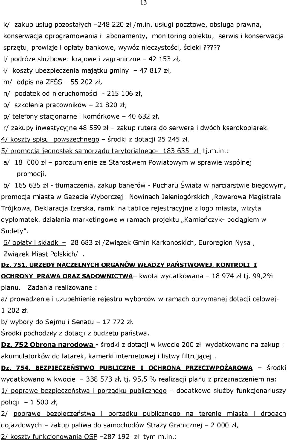 ???? l/ podróże służbowe: krajowe i zagraniczne 42 153 zł, ł/ koszty ubezpieczenia majątku gminy 47 817 zł, m/ odpis na ZFŚS 55 202 zł, n/ podatek od nieruchomości - 215 106 zł, o/ szkolenia