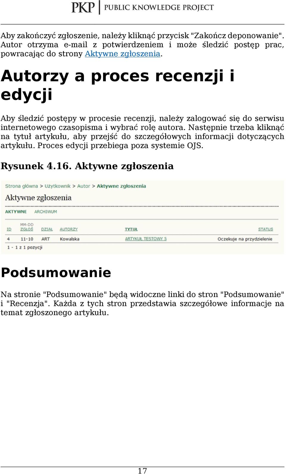 Autorzy a proces recenzji i edycji Aby śledzić postępy w procesie recenzji, należy zalogować się do serwisu internetowego czasopisma i wybrać rolę autora.