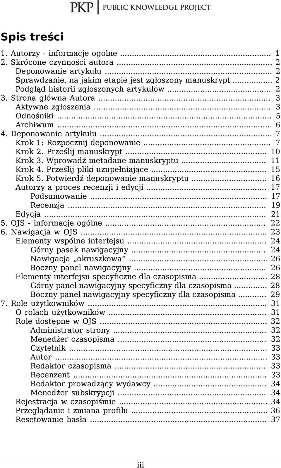 .. 7 Krok 2. Prześlij manuskrypt... 10 Krok 3. Wprowadź metadane manuskryptu... 11 Krok 4. Prześlij pliki uzupełniające... 15 Krok 5. Potwierdź deponowanie manuskryptu.