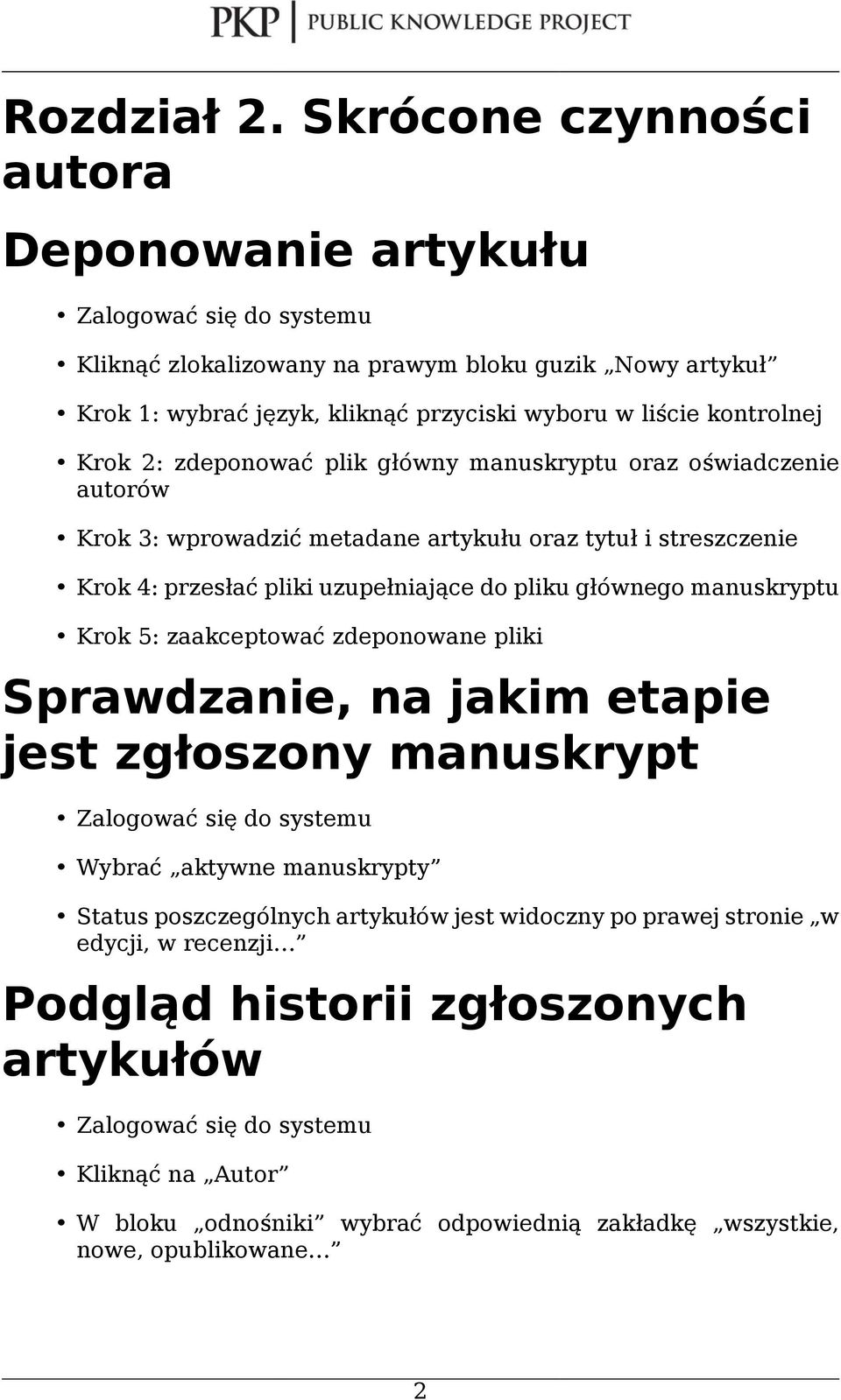 Krok 2: zdeponować plik główny manuskryptu oraz oświadczenie autorów Krok 3: wprowadzić metadane artykułu oraz tytuł i streszczenie Krok 4: przesłać pliki uzupełniające do pliku głównego manuskryptu