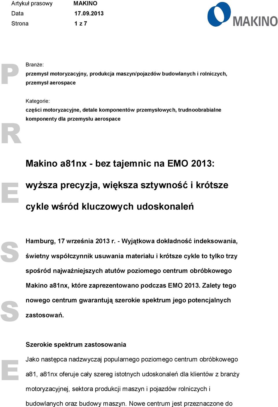 - Wyjątkowa dokładność indeksowania, świetny współczynnik usuwania materiału i krótsze cykle to tylko trzy spośród najważniejszych atutów poziomego centrum obróbkowego Makino a81nx, które