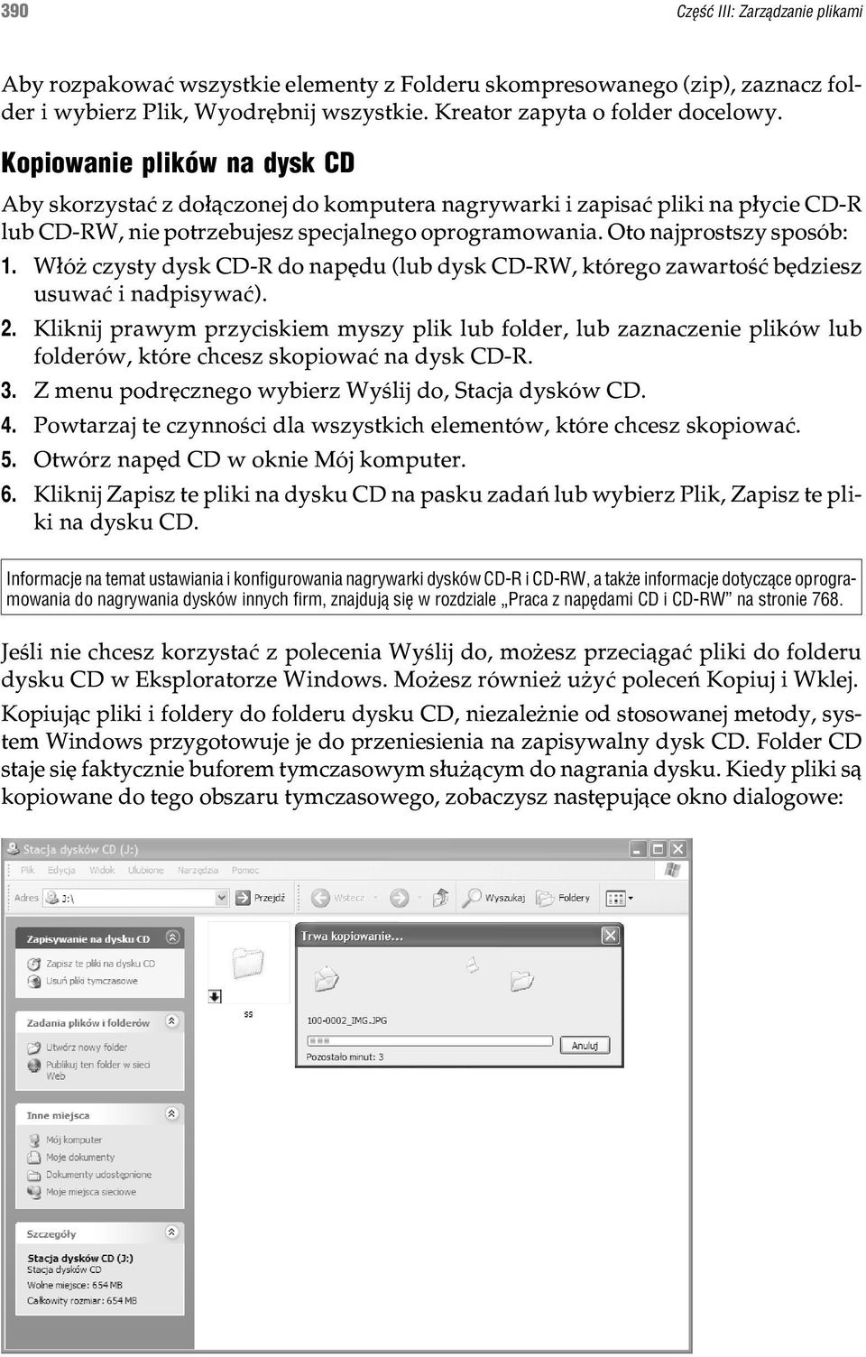 W³ó czysty dysk CD-R do napêdu (lub dysk CD-RW, którego zawartoœæ bêdziesz usuwaæ i nadpisywaæ). 2.