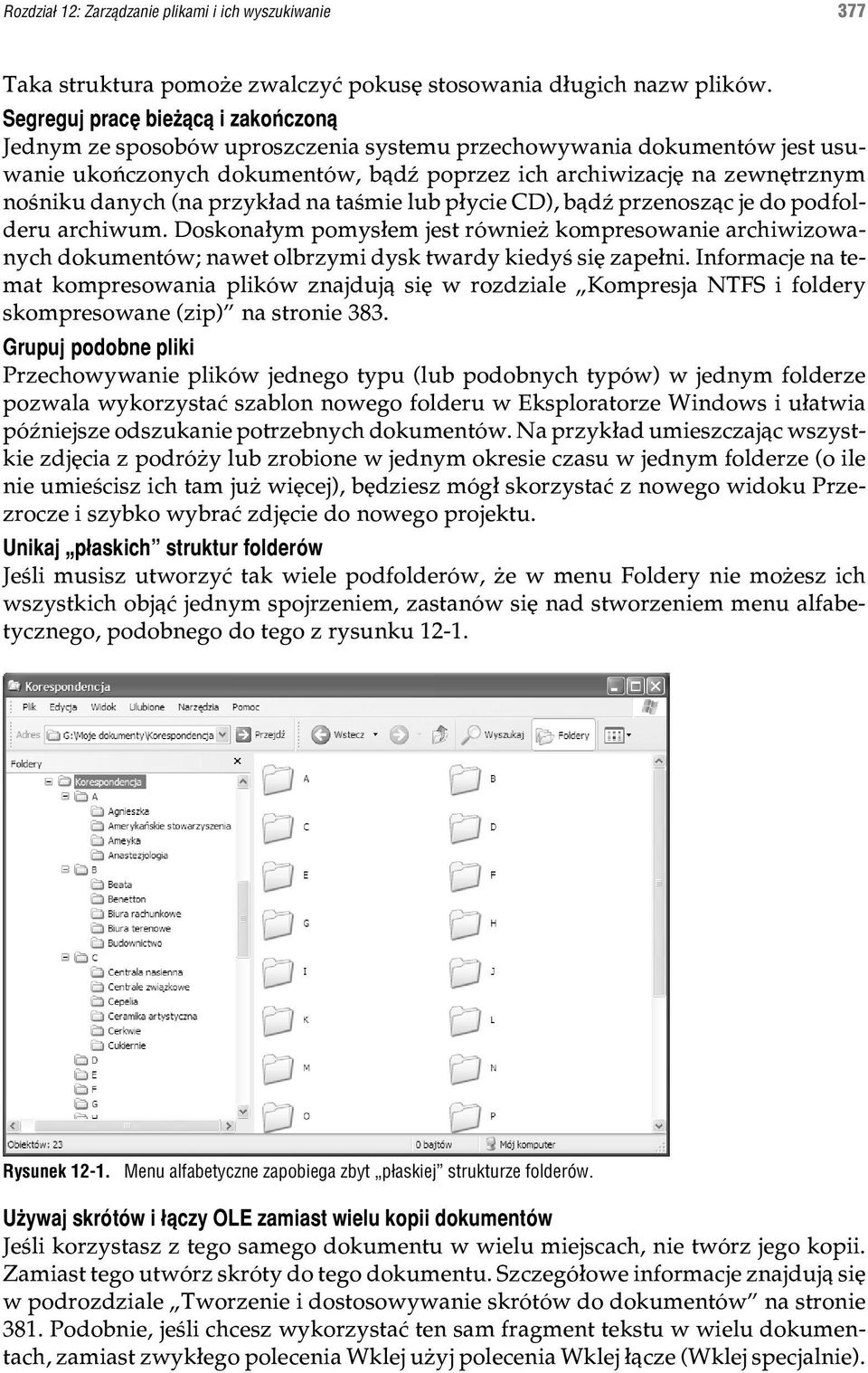 (na przyk³ad na taœmie lub p³ycie CD), b¹dÿ przenosz¹c je do podfolderu archiwum.