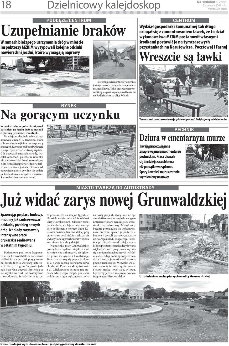 ocztowej i Farnej otrzebująca remontu nawierzchnia jest wycinana, a następnie uzupełniana masą asfaltową. Takie prace zaobserwowaliśmy na parkingach przed blokami na odłężu oraz na ulicy Wandy.