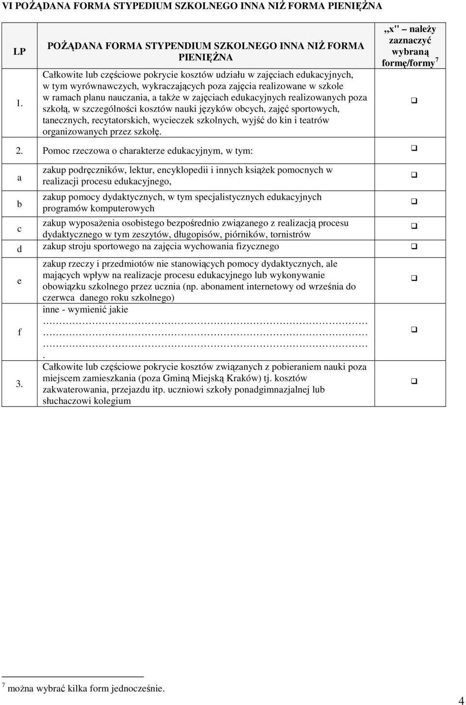 szkole w ramach planu nauczania, a także w zajęciach edukacyjnych realizowanych poza szkołą, w szczególności kosztów nauki języków obcych, zajęć sportowych, tanecznych, recytatorskich, wycieczek