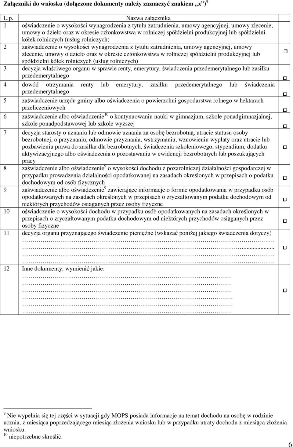 spółdzielni kółek rolniczych (usług rolniczych) 2 zaświadczenie o wysokości wynagrodzenia z tytułu zatrudnienia, umowy agencyjnej, umowy zlecenie, umowy o dzieło oraz w okresie członkowstwa w