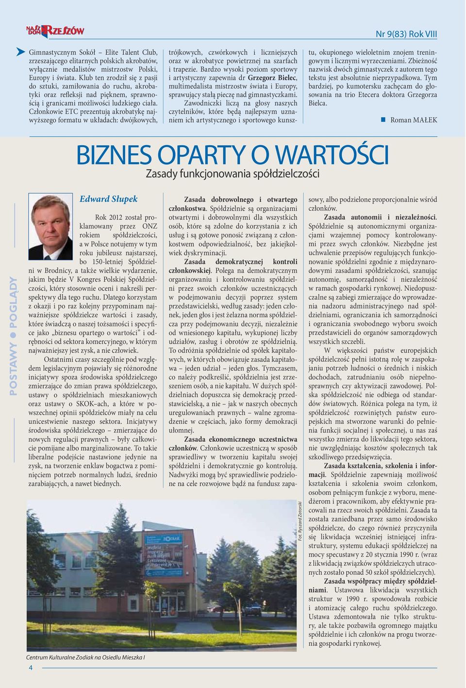 Członkowie ETC prezentują akrobatykę najwyższego formatu w układach: dwójkowych, Nr 9(83) Rok VIII trójkowych, czwórkowych i liczniejszych oraz w akrobatyce powietrznej na szarfach i trapezie.