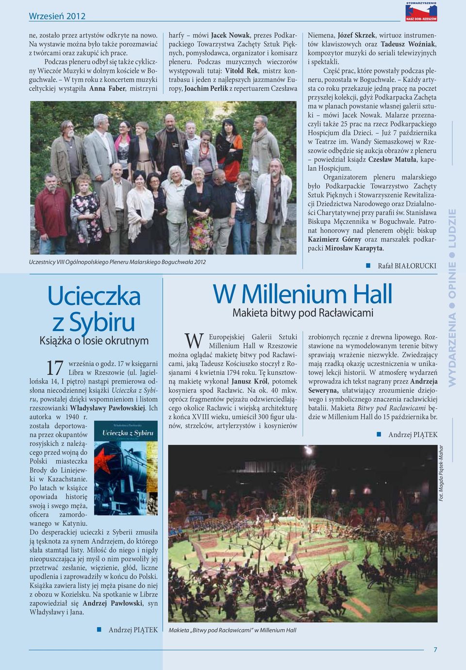 W tym roku z koncertem muzyki celtyckiej wystąpiła Anna Faber, mistrzyni Uczestnicy VIII Ogólnopolskiego Pleneru Malarskiego Boguchwała 2012 Ucieczka z Sybiru Książka o losie okrutnym W 17 września o