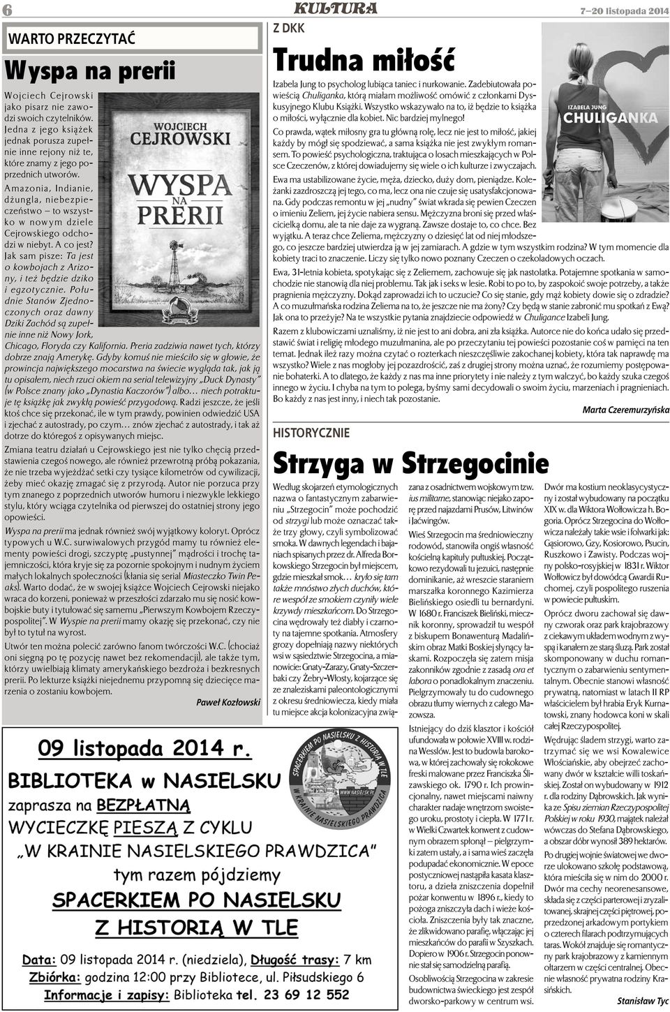 Amazonia, Indianie, dżungla, niebezpieczeństwo to wszystko w nowym dziele Cejrowskiego odchodzi w niebyt. A co jest? Jak sam pisze: Ta jest o kowbojach z Arizony, i też będzie dziko i egzotycznie.