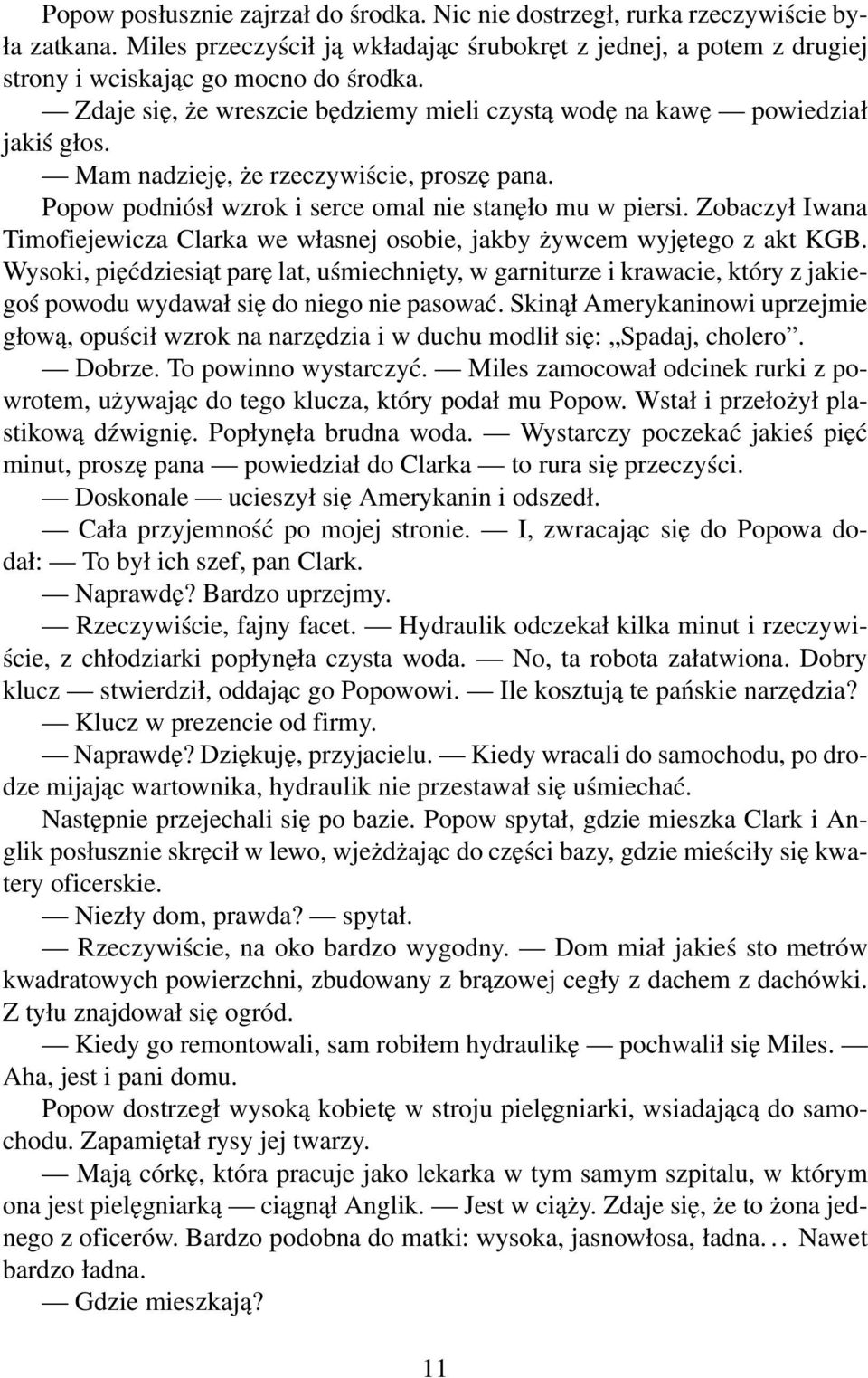 Zobaczył Iwana Timofiejewicza Clarka we własnej osobie, jakby żywcem wyjętego z akt KGB.