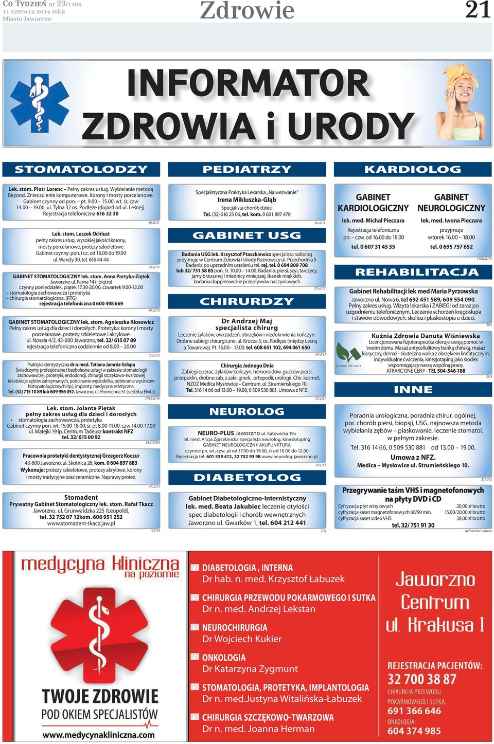 Leszek Ochlust pełny zakres usług, wysokiej jakości korony, mosty porcelanowe, protezy szkieletowe Gabinet czynny: pon. i cz. od 16.00 do 19.00 ul. Wandy 30, tel.