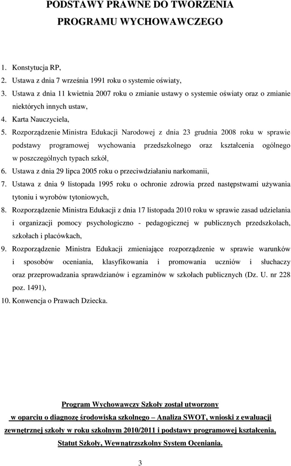 Rozporządzenie Ministra Edukacji Narodowej z dnia 23 grudnia 2008 roku w sprawie podstawy programowej wychowania przedszkolnego oraz kształcenia ogólnego w poszczególnych typach szkół, 6.