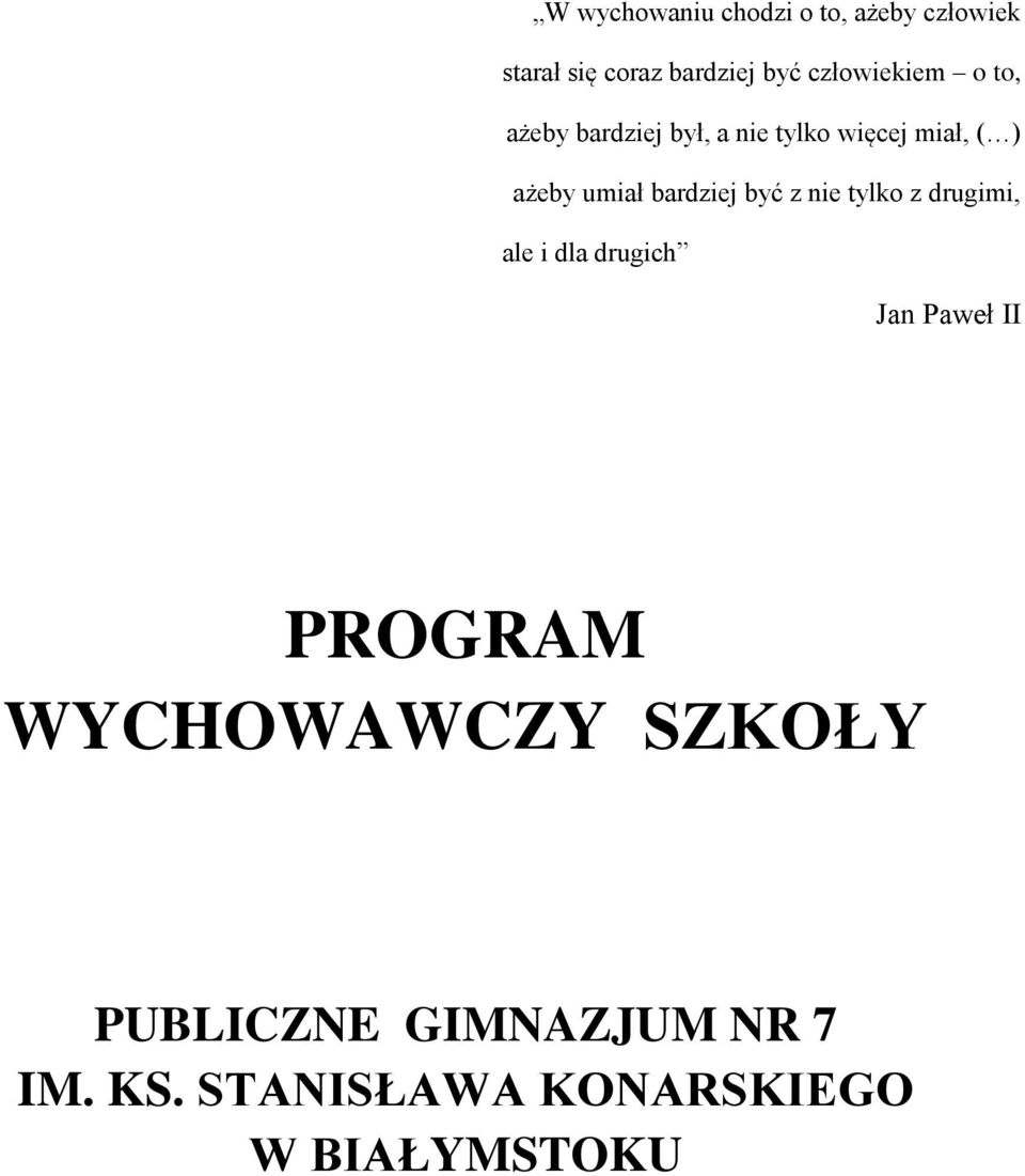 bardziej być z nie tylko z drugimi, ale i dla drugich Jan Paweł II PROGRAM