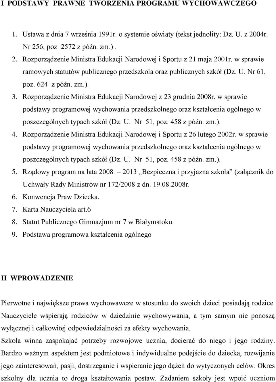 Nr 61, poz. 624 z późn. zm.). 3. Rozporządzenie Ministra Edukacji Narodowej z 23 grudnia 2008r.