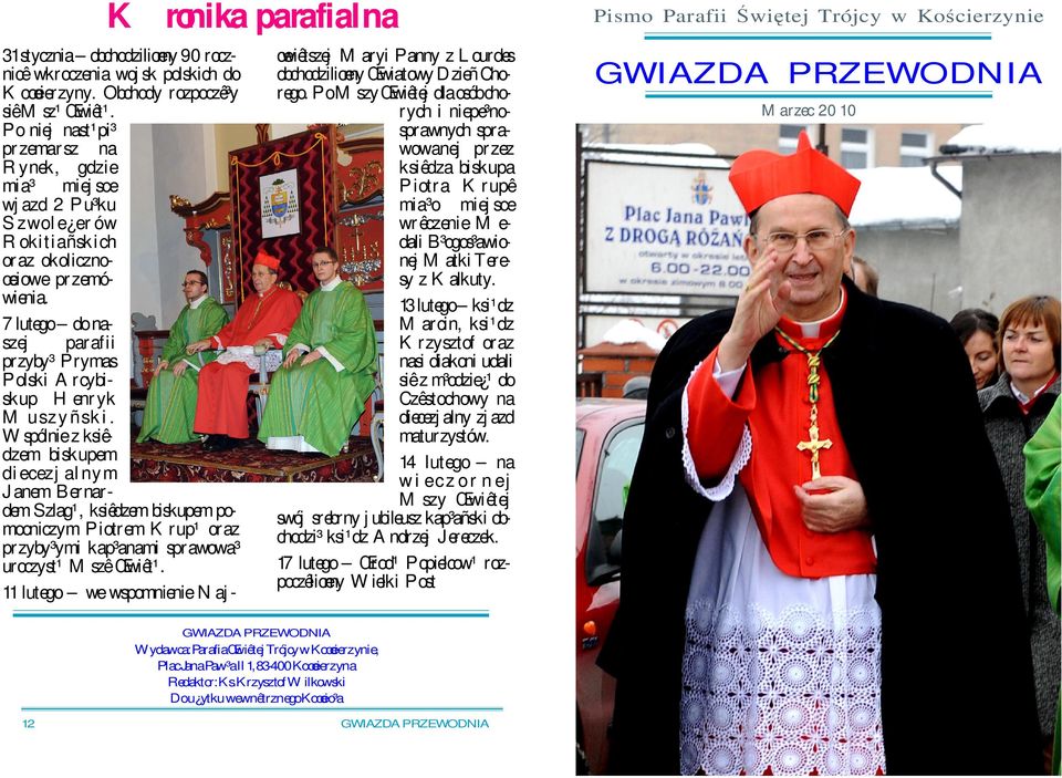 7 lutego do naszej parafii przyby³ Prymas Polski Arcybiskup Henryk Muszyñski.