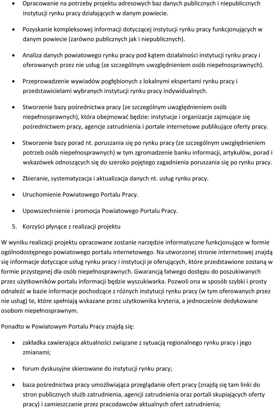 Analiza danych powiatowego rynku pracy pod kątem działalności instytucji rynku pracy i oferowanych przez nie usług (ze szczególnym uwzględnieniem osób niepełnosprawnych).