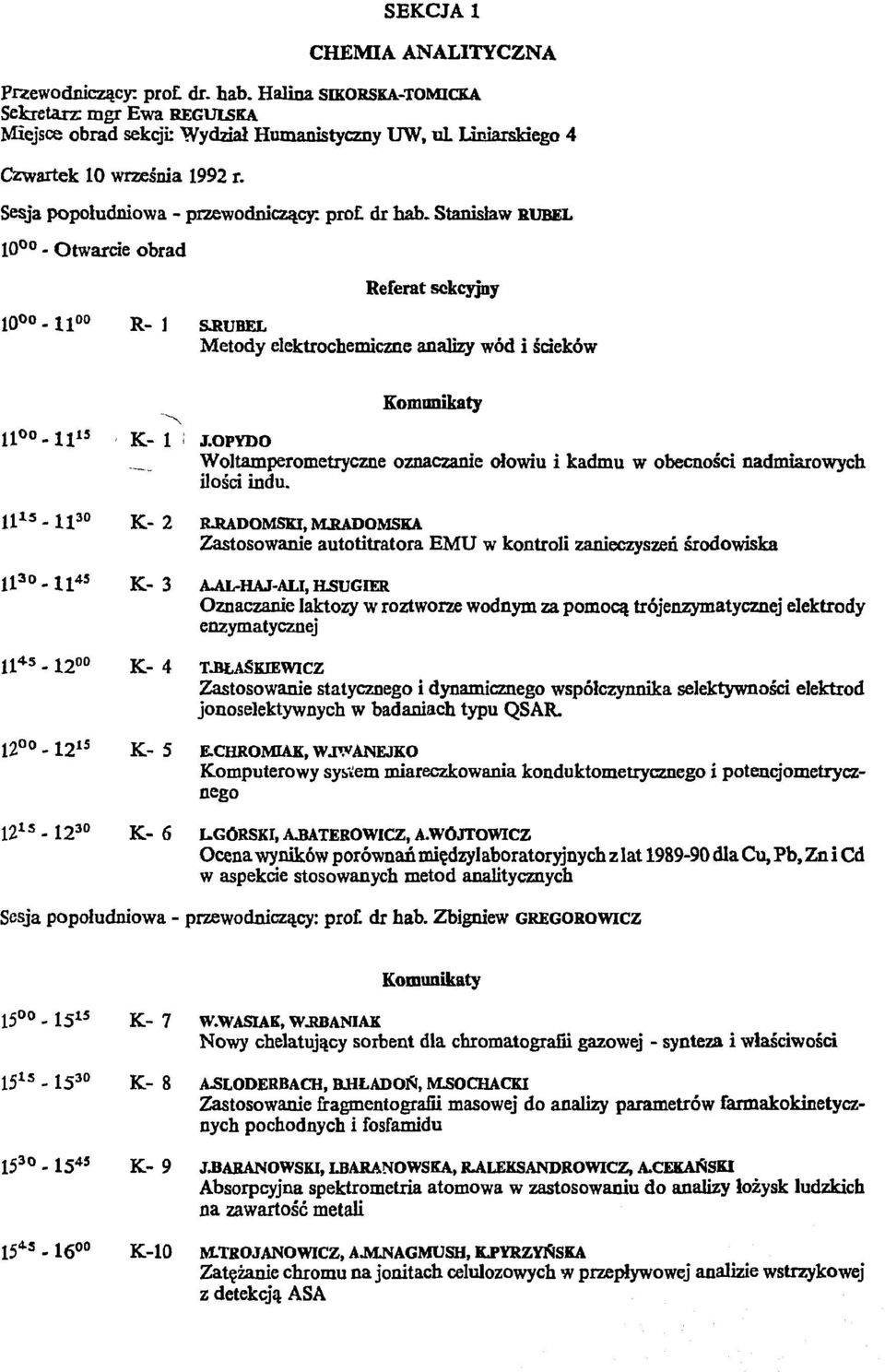 Stanisław RUBEL Ю 00 - Otwarcie obrad Referat sekcyjny 10oo. Uoo R_ j &RUBEL Metody elektrochemiczne analizy wód i ścieków Komunikaty li 00 -li 15 K- 1 J.