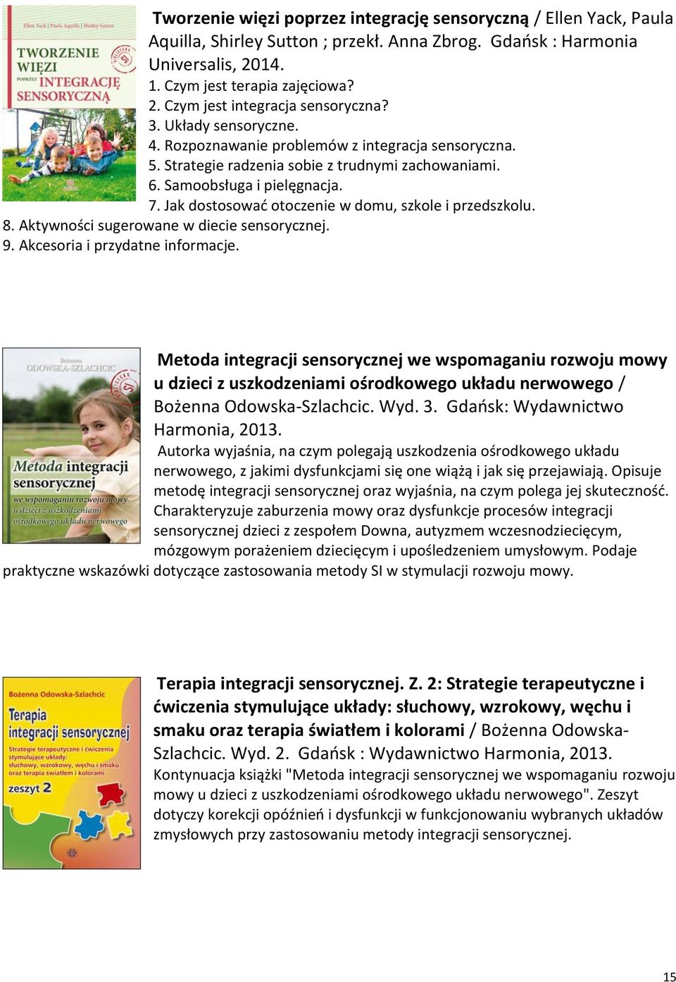 Jak dostosować otoczenie w domu, szkole i przedszkolu. 8. Aktywności sugerowane w diecie sensorycznej. 9. Akcesoria i przydatne informacje.