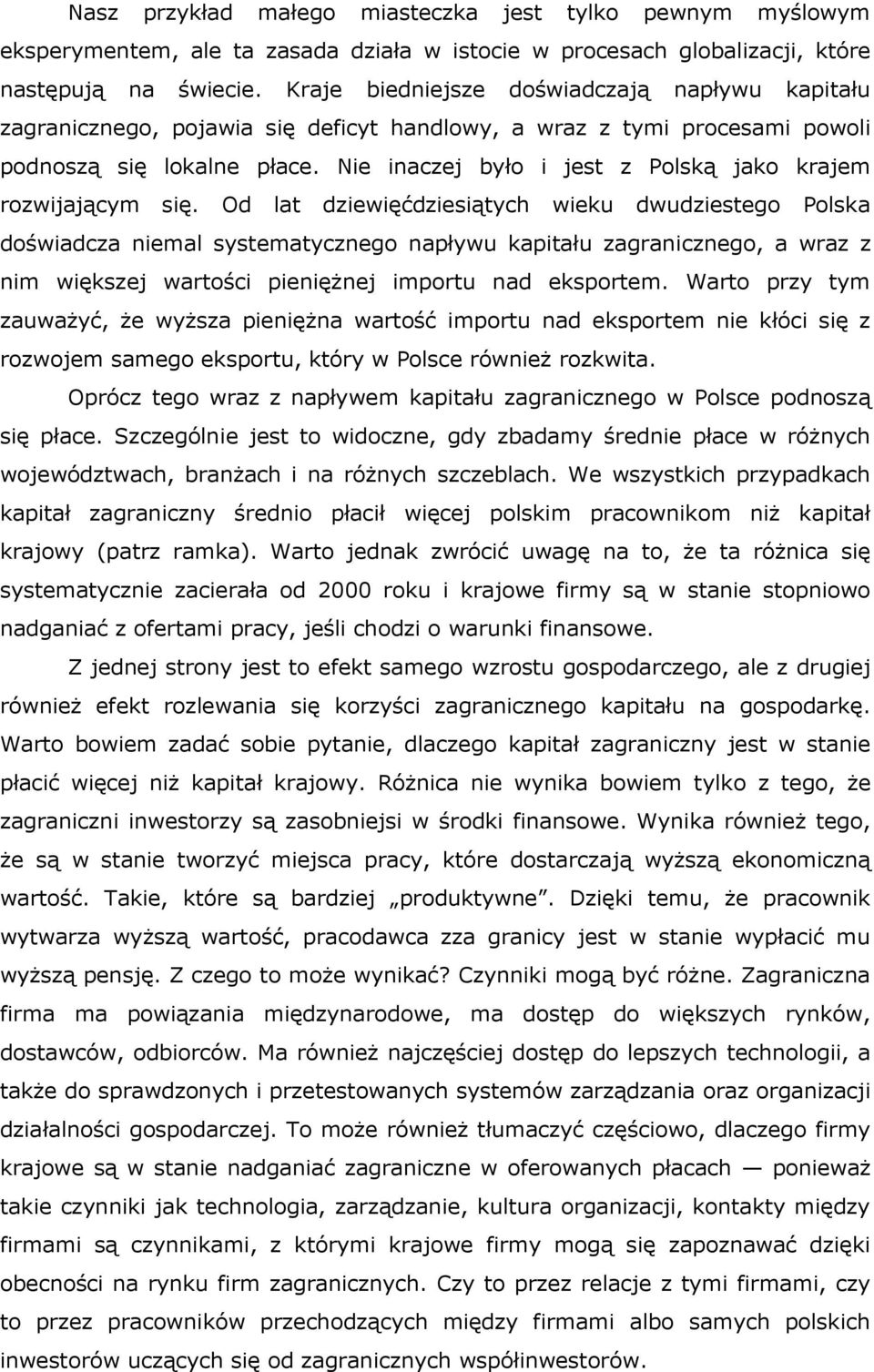 Nie inaczej było i jest z Polską jako krajem rozwijającym się.