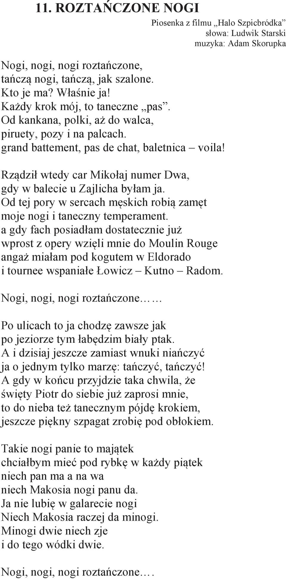 Rządził wtedy car Mikołaj numer Dwa, gdy w balecie u Zajlicha byłam ja. Od tej pory w sercach męskich robią zamęt moje nogi i taneczny temperament.