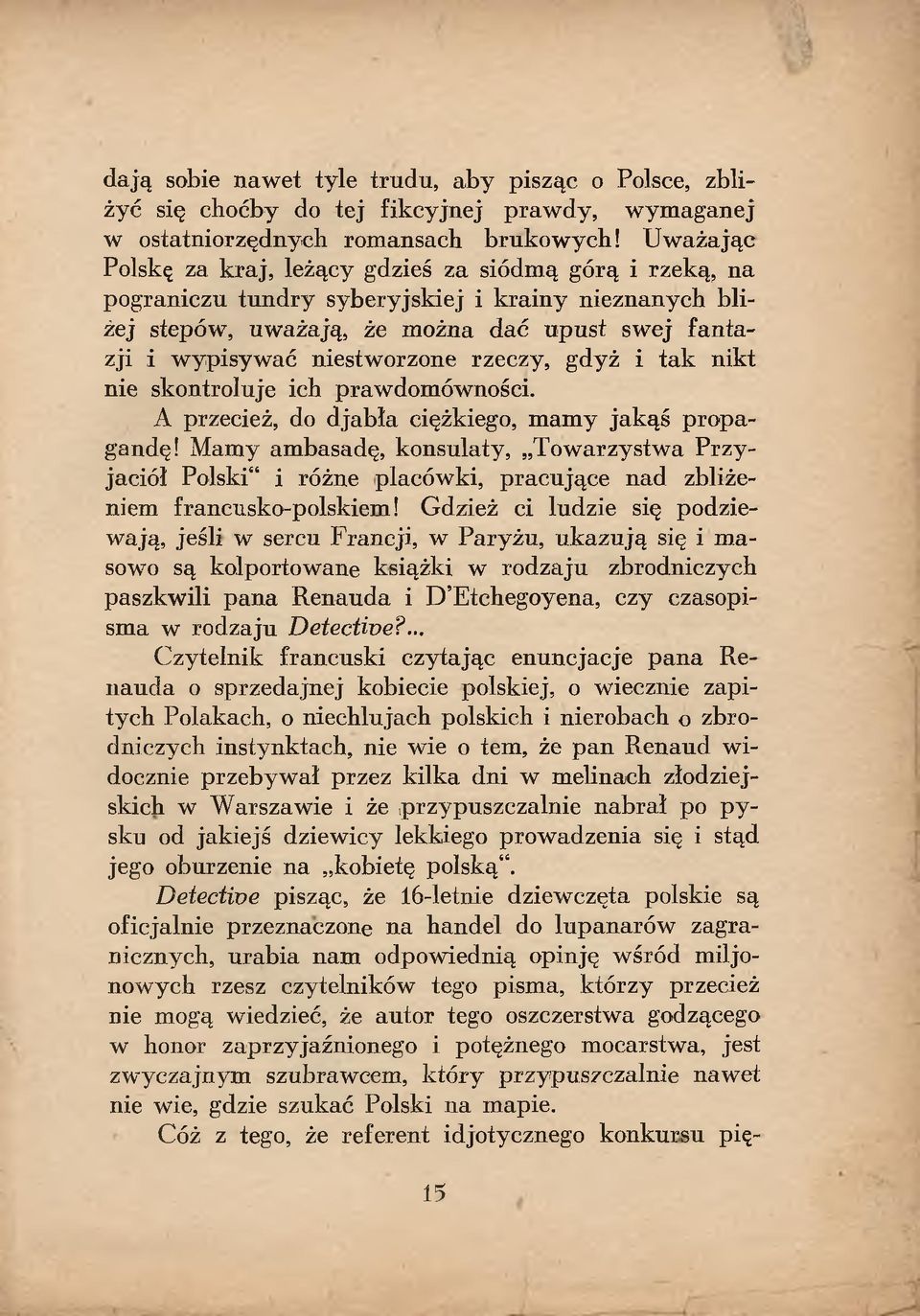 niestworzone rzeczy, gdyż i tak nikt nie skontroluje ich prawdomówności. A przecież, do d jab la ciężkiego, mam y jak ąś propagandę!