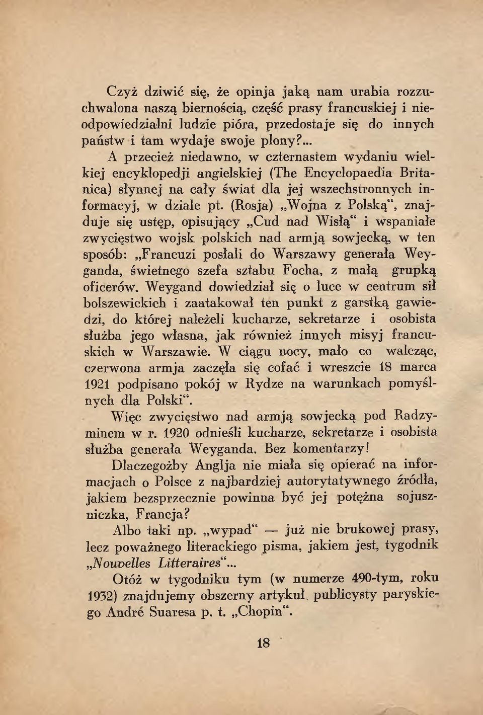 (Rosja) W ojna z Polską, znajduje się ustęp, opisujący Cud nad Wisłą i wspaniałe zwycięstwo wojsk polskich nad arm ją sowjecką, w ten sposób: Francuzi posłali do W arszawy generała Weyganda,