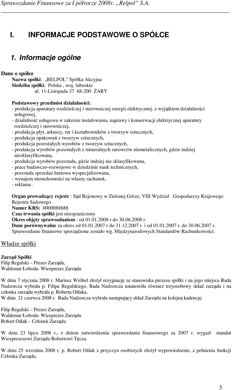 zakresie instalowania, naprawy i konserwacji elektrycznej aparatury rozdzielczej i sterowniczej, - produkcja płyt, arkuszy, rur i kształtowników z tworzyw sztucznych, - produkcja opakowań z tworzyw