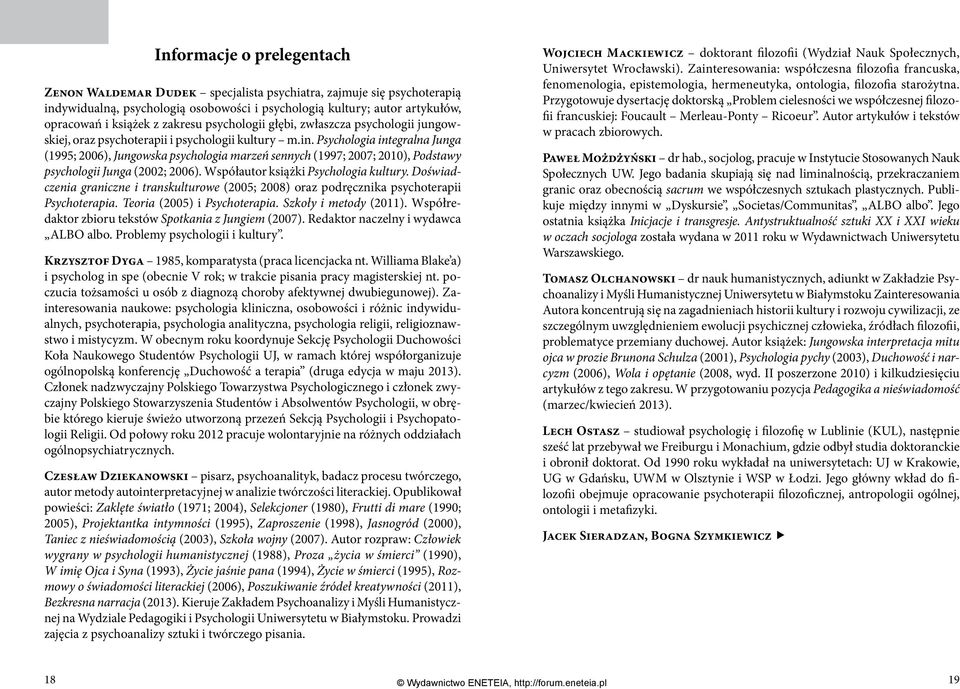 Psychologia integralna Junga (1995; 2006), Jungowska psychologia marzeń sennych (1997; 2007; 2010), Podstawy psychologii Junga (2002; 2006). Współautor książki Psychologia kultury.
