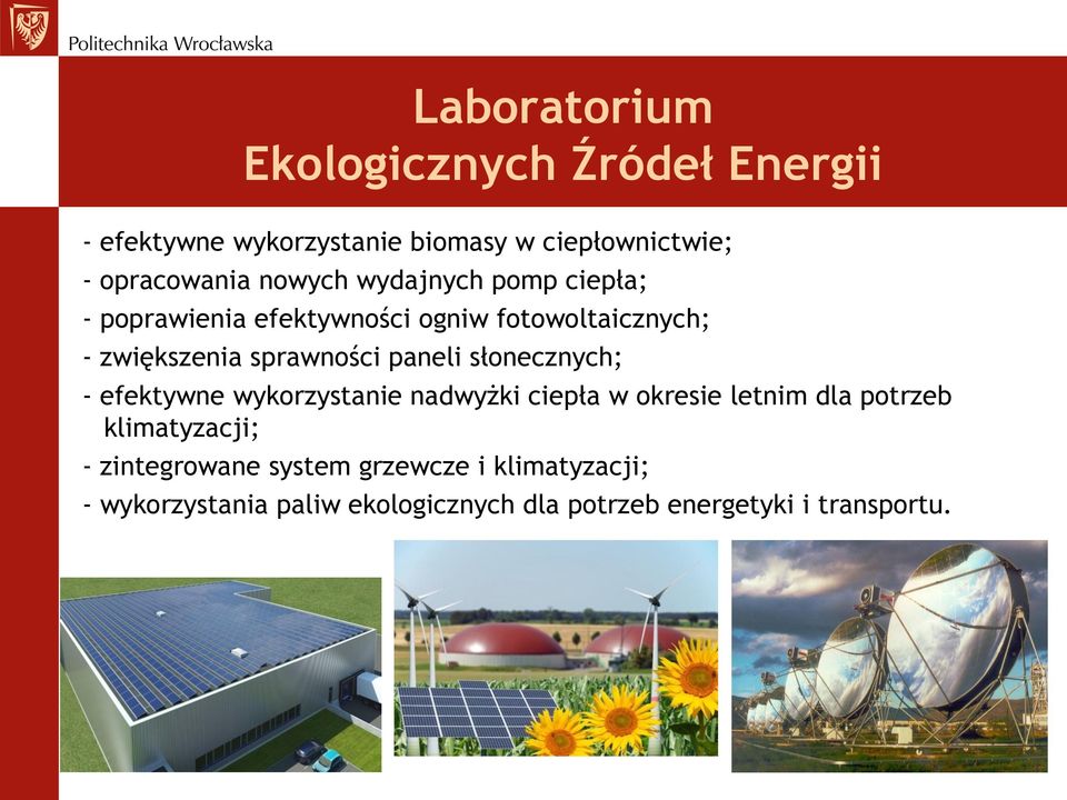 paneli słonecznych; - efektywne wykorzystanie nadwyżki ciepła w okresie letnim dla potrzeb klimatyzacji; -