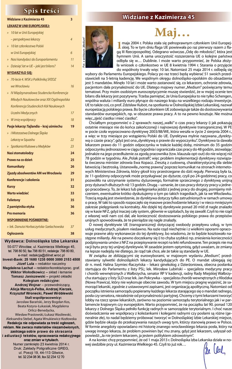 WSK z Polikliniką SPZOZ we Wrocławiu 16» IV Międzynarodowa Studencka Konferencja Młodych Naukowców oraz XIX Ogólnopolska Konferencja Studenckich Kół Naukowych Uczelni Medycznych 17» W imię współpracy