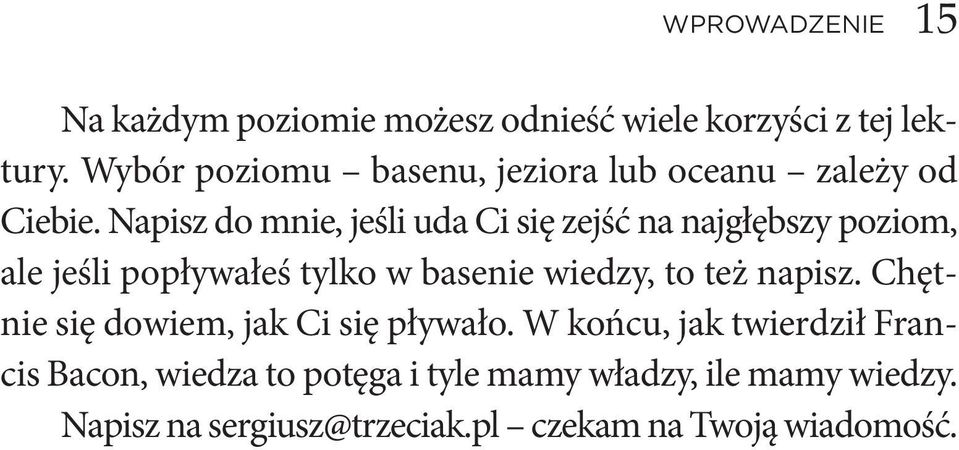 Na pisz do mnie, je śli uda Ci się zejść na naj głęb szy po ziom, ale je śli po pły wa łeś tyl ko w ba se nie wie dzy, to też na