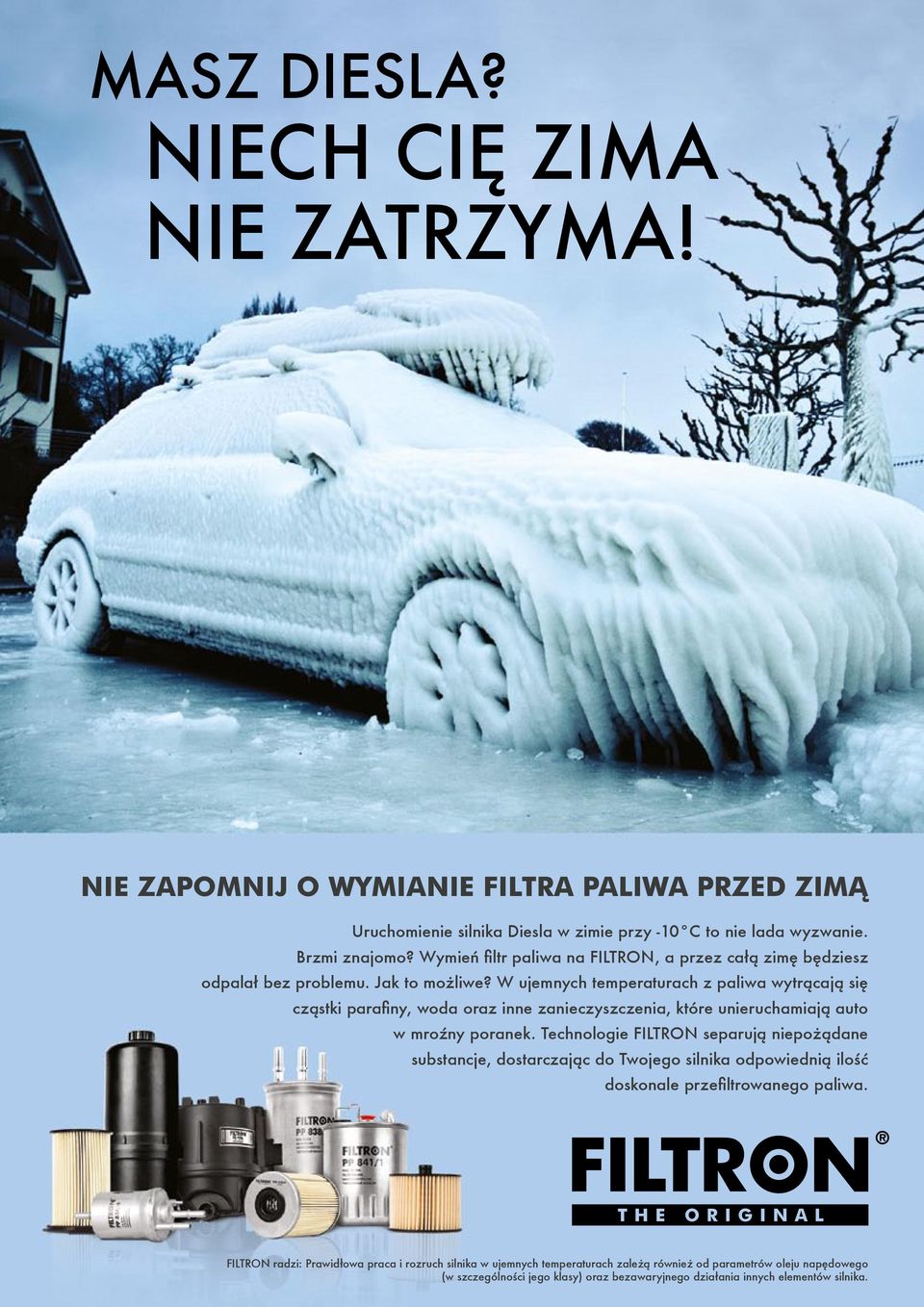 W ujemnych temperaturach z paliwa wytrącają się cząstki parafiny, woda oraz inne zanieczyszczenia, które unieruchamiają auto w mroźny poranek.