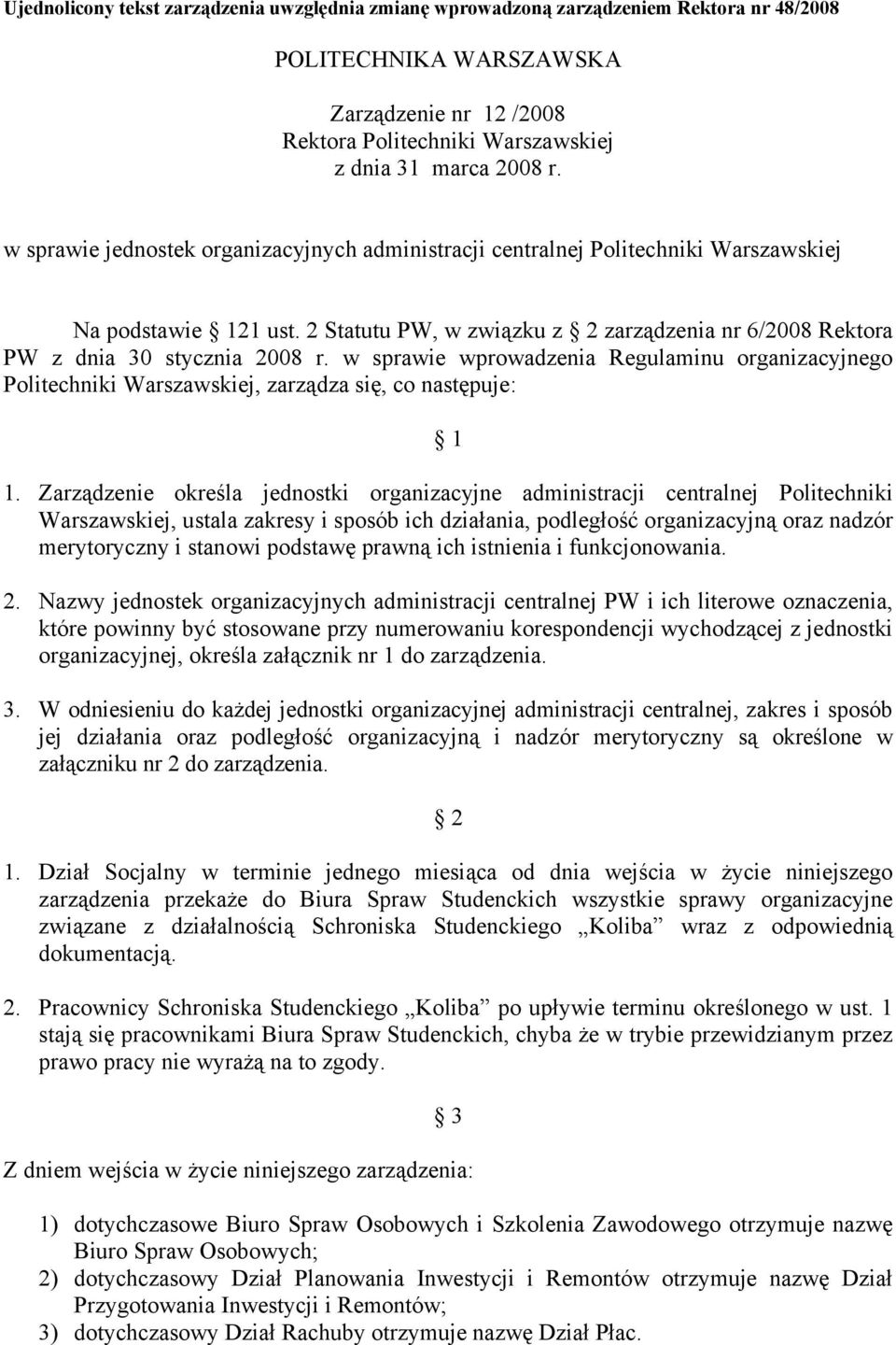 w sprawie wprowadzenia Regulaminu organizacyjnego Politechniki Warszawskiej, zarządza się, co następuje: 1 1.