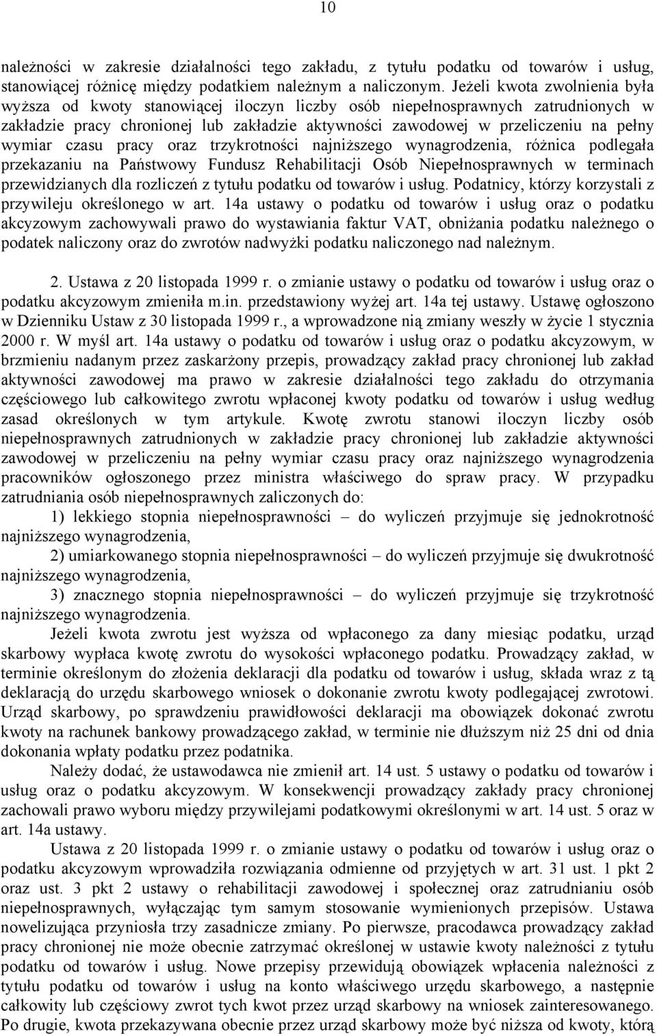 wymiar czasu pracy oraz trzykrotności najniższego wynagrodzenia, różnica podlegała przekazaniu na Państwowy Fundusz Rehabilitacji Osób Niepełnosprawnych w terminach przewidzianych dla rozliczeń z