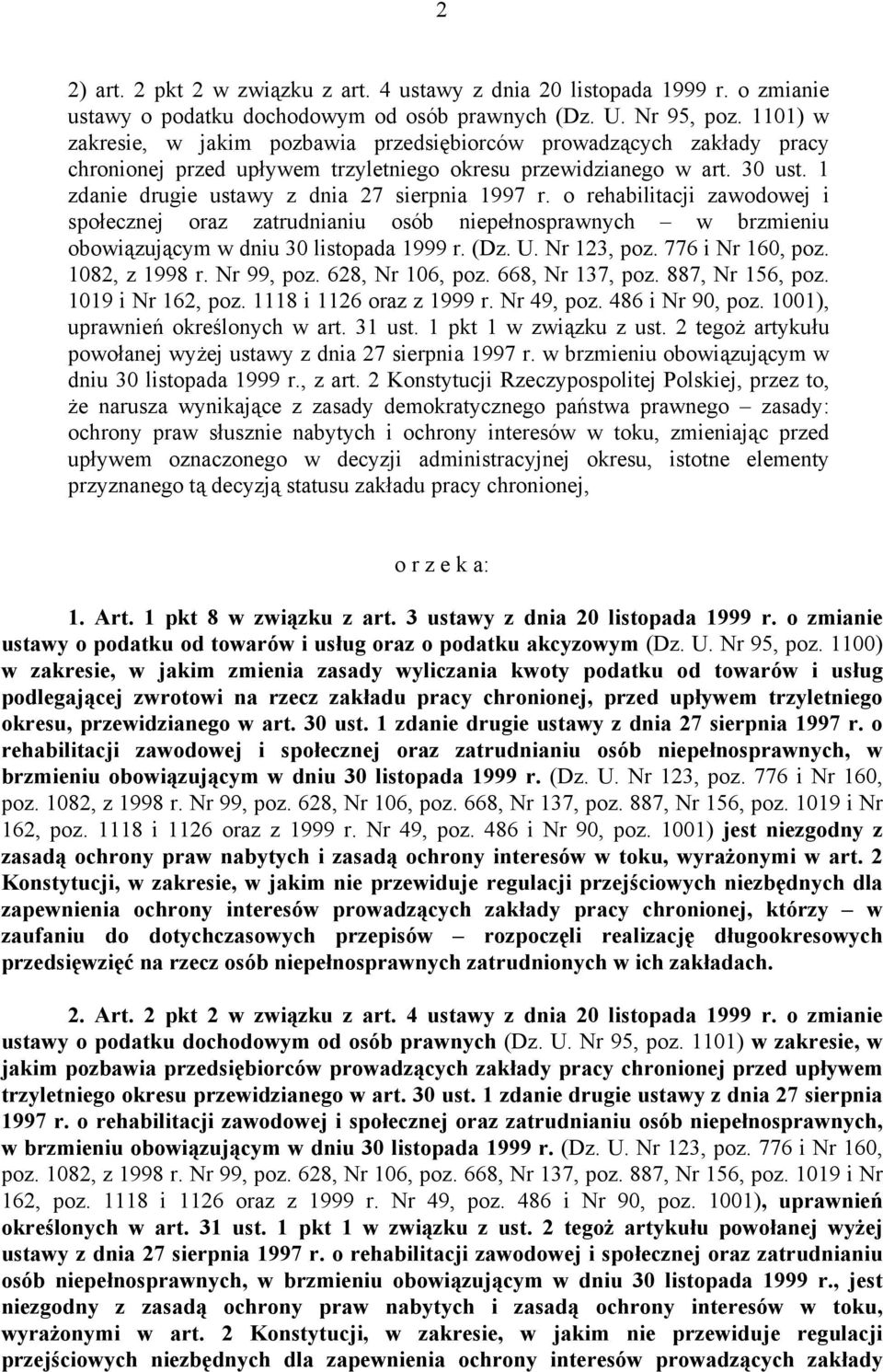 1 zdanie drugie ustawy z dnia 27 sierpnia 1997 r. o rehabilitacji zawodowej i społecznej oraz zatrudnianiu osób niepełnosprawnych w brzmieniu obowiązującym w dniu 30 listopada 1999 r. (Dz. U.