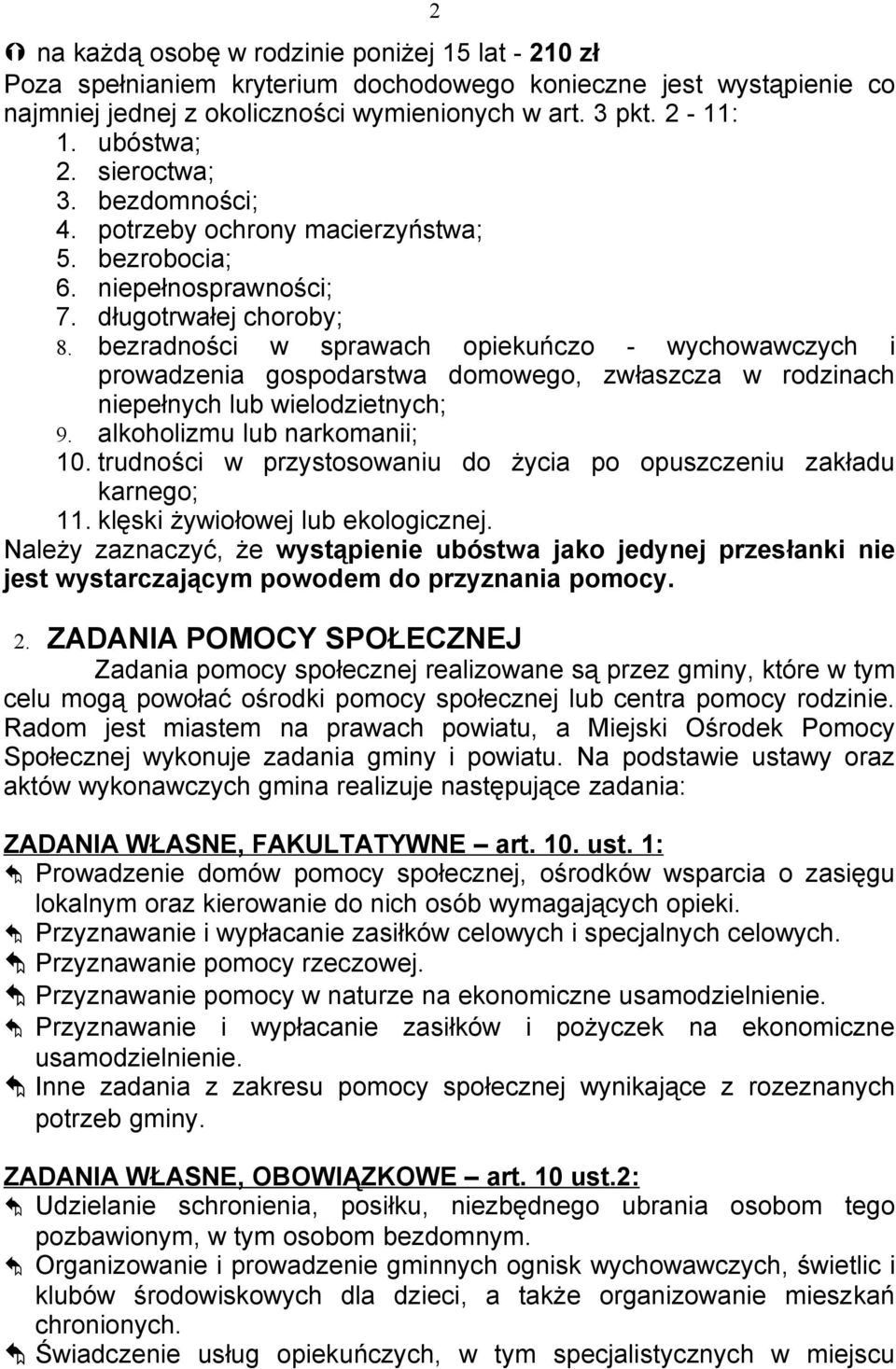 bezradności w sprawach opiekuńczo - wychowawczych i prowadzenia gospodarstwa domowego, zwłaszcza w rodzinach niepełnych lub wielodzietnych; 9. alkoholizmu lub narkomanii; 10.