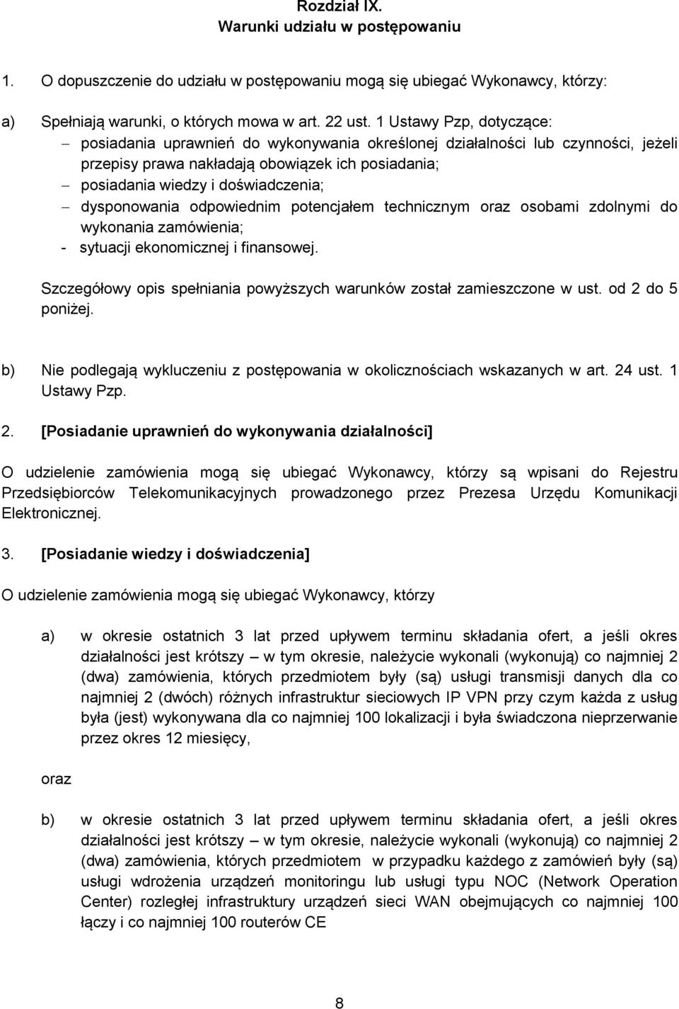 dysponowania odpowiednim potencjałem technicznym oraz osobami zdolnymi do wykonania zamówienia; - sytuacji ekonomicznej i finansowej.