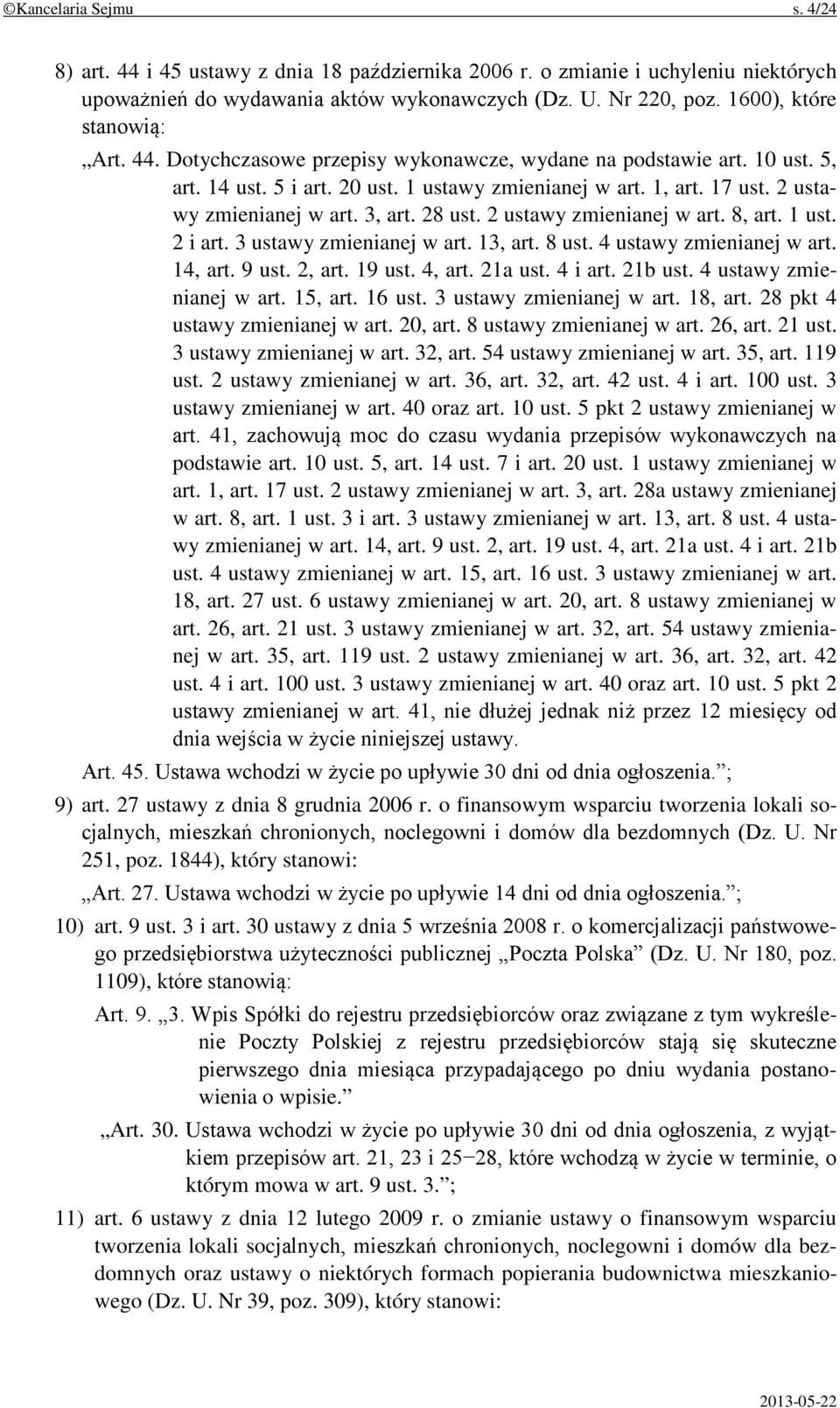 2 ustawy zmienianej w art. 3, art. 28 ust. 2 ustawy zmienianej w art. 8, art. 1 ust. 2 i art. 3 ustawy zmienianej w art. 13, art. 8 ust. 4 ustawy zmienianej w art. 14, art. 9 ust. 2, art. 19 ust.