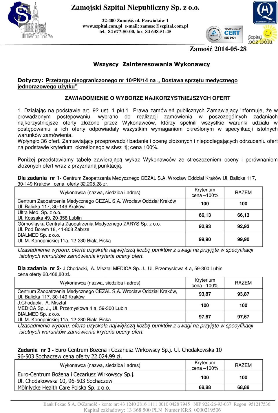 WYBORZE NAJKORZYSTNIEJSZYCH OFERT 1. Działając na podstawie art. 92 ust. 1 pkt.