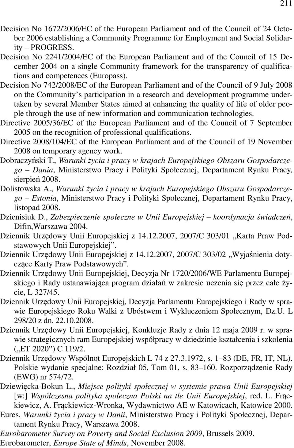 Decision No 742/2008/EC of the European Parliament and of the Council of 9 July 2008 on the Community s participation in a research and development programme undertaken by several Member States aimed