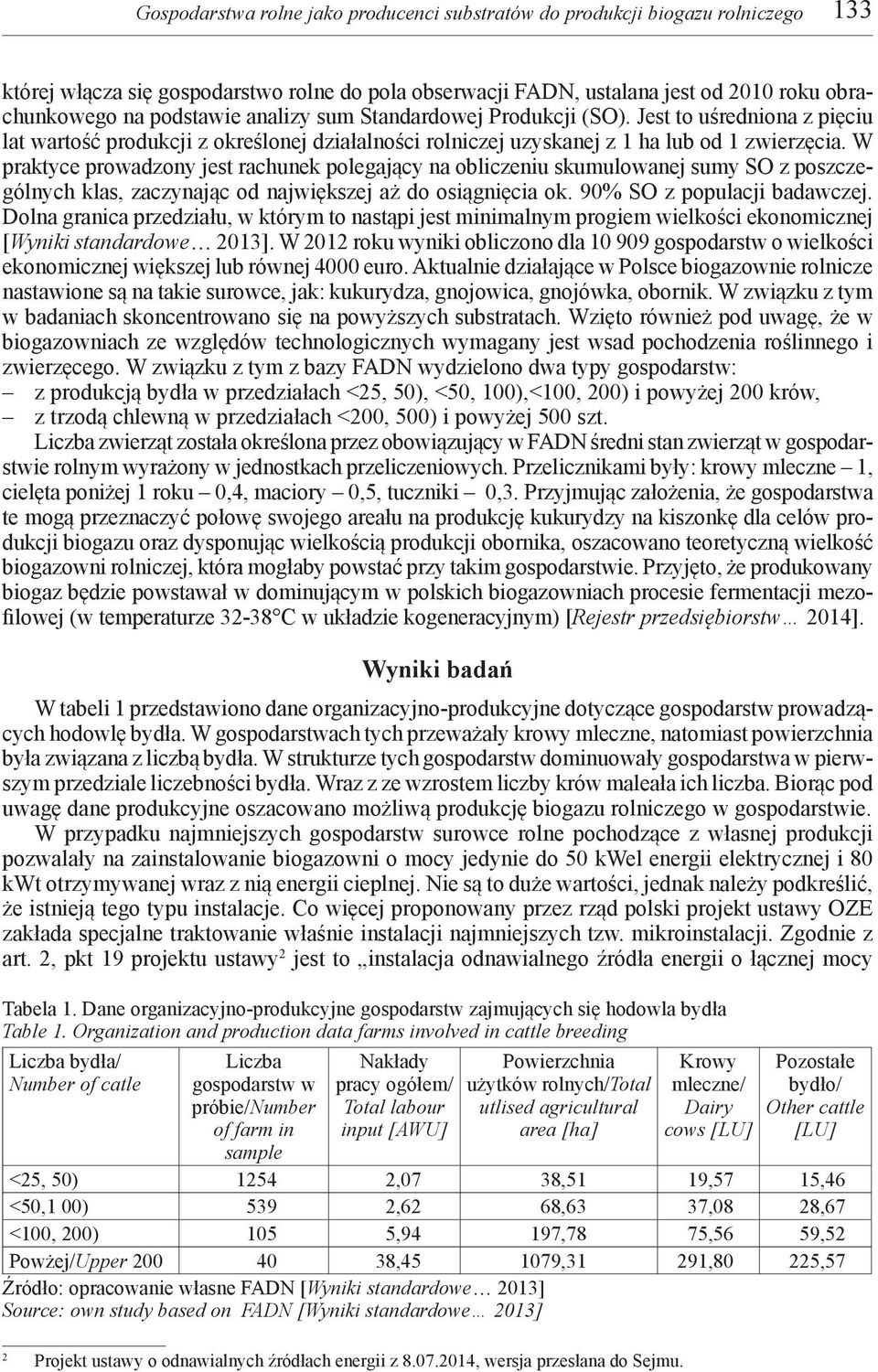 W praktyce prowadzony jest rachunek polegający na obliczeniu skumulowanej sumy SO z poszczególnych klas, zaczynając od największej aż do osiągnięcia ok. 90% SO z populacji badawczej.