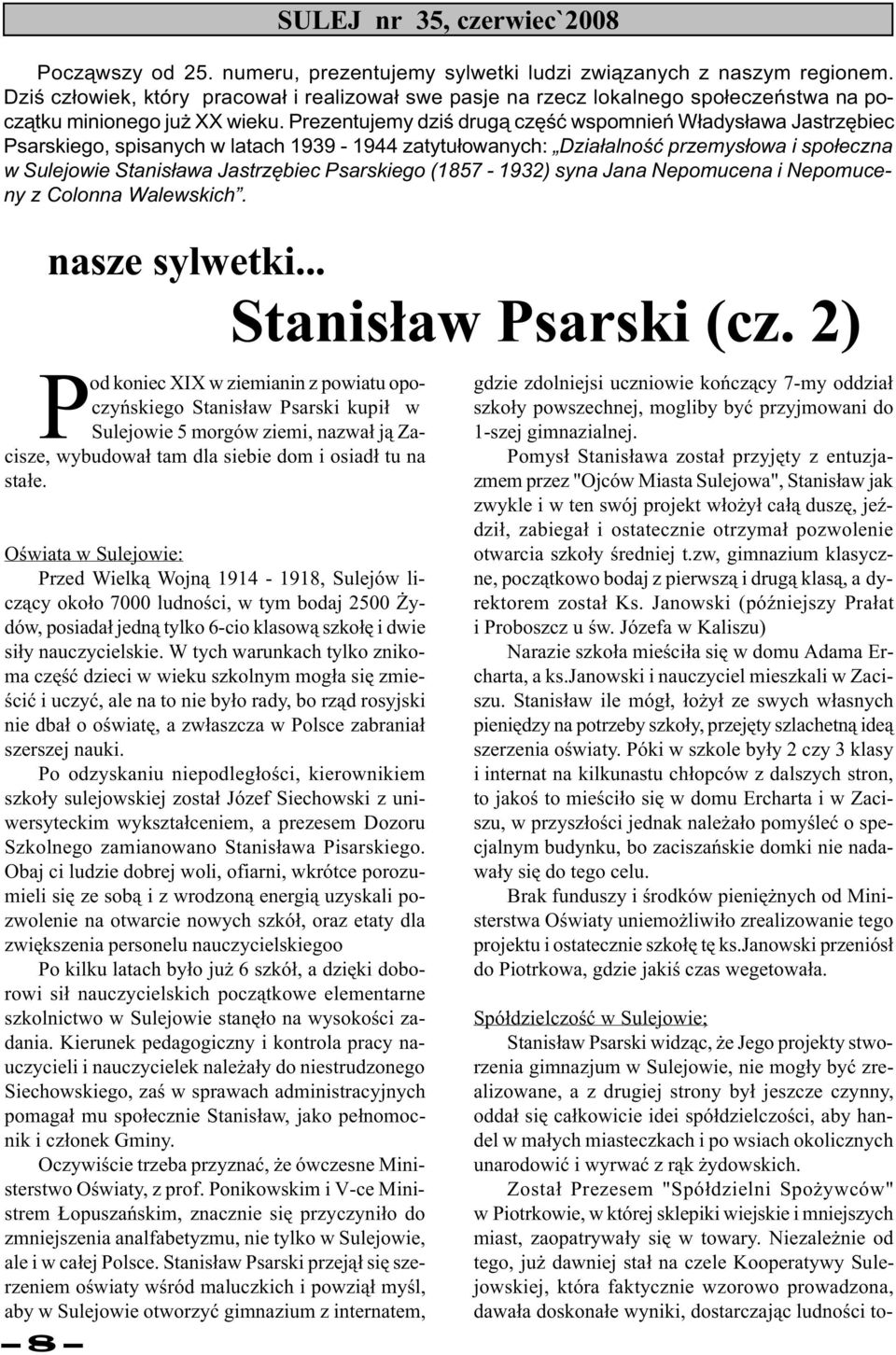 Prezentujemy dziœ drug¹ czêœæ wspomnieñ W³adys³awa Jastrzêbiec Psarskiego, spisanych w latach 1939-1944 zatytu³owanych: Dzia³alnoœæ przemys³owa i spo³eczna w Sulejowie Stanis³awa Jastrzêbiec