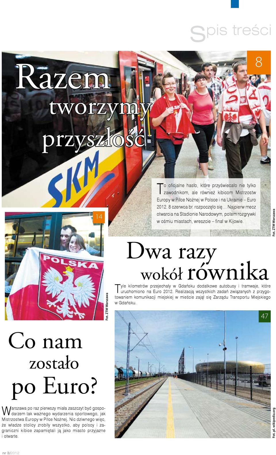 ZTM Warszawa wokół równika Tyle kilometrów przejechały w Gdańsku dodatkowe autobusy i tramwaje, które uruchomiono na Euro 2012.